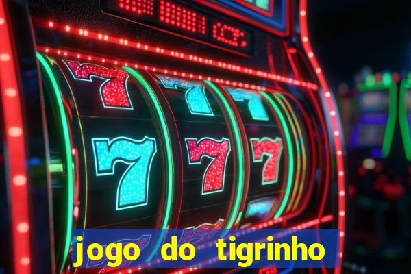 jogo do tigrinho de r$ 1